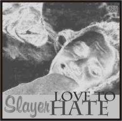 Slayer (USA) : Love to Hate